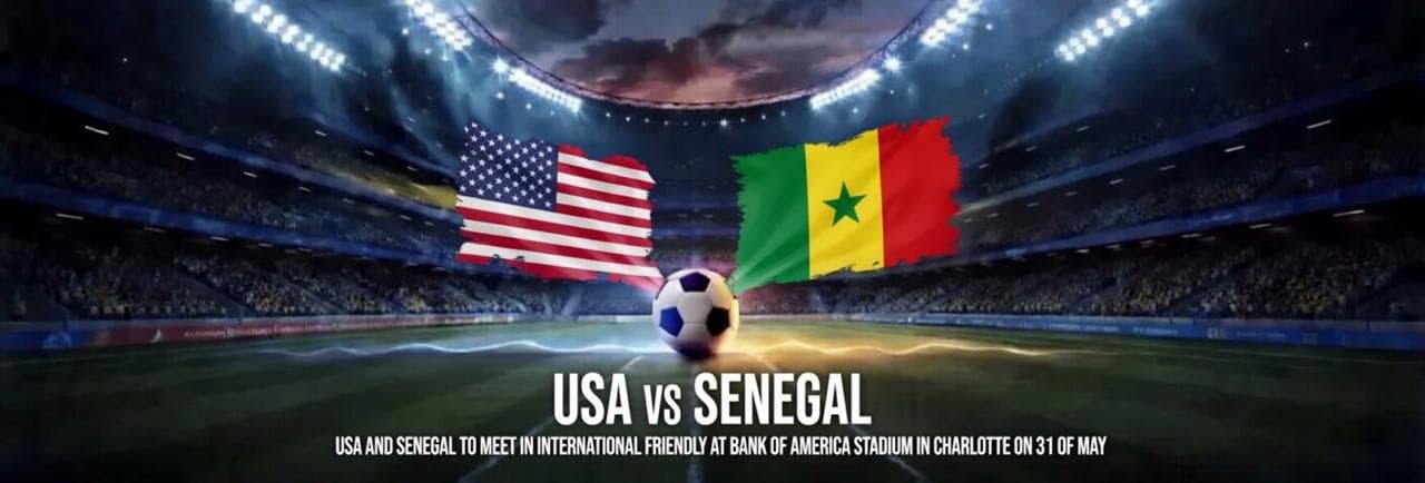 USA vs Senegal - International Friendly (May 31)