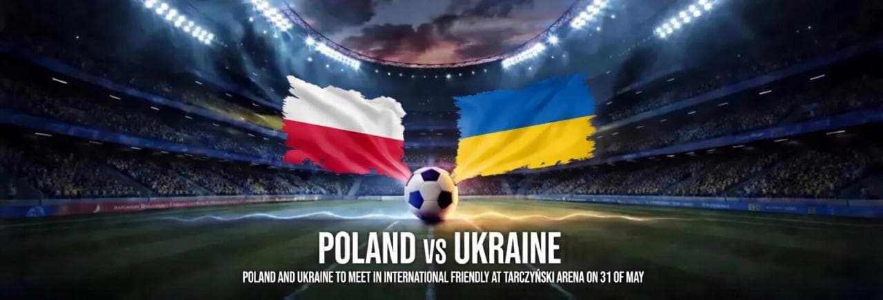 Poland vs Ukraine - International Friendly (May 31)