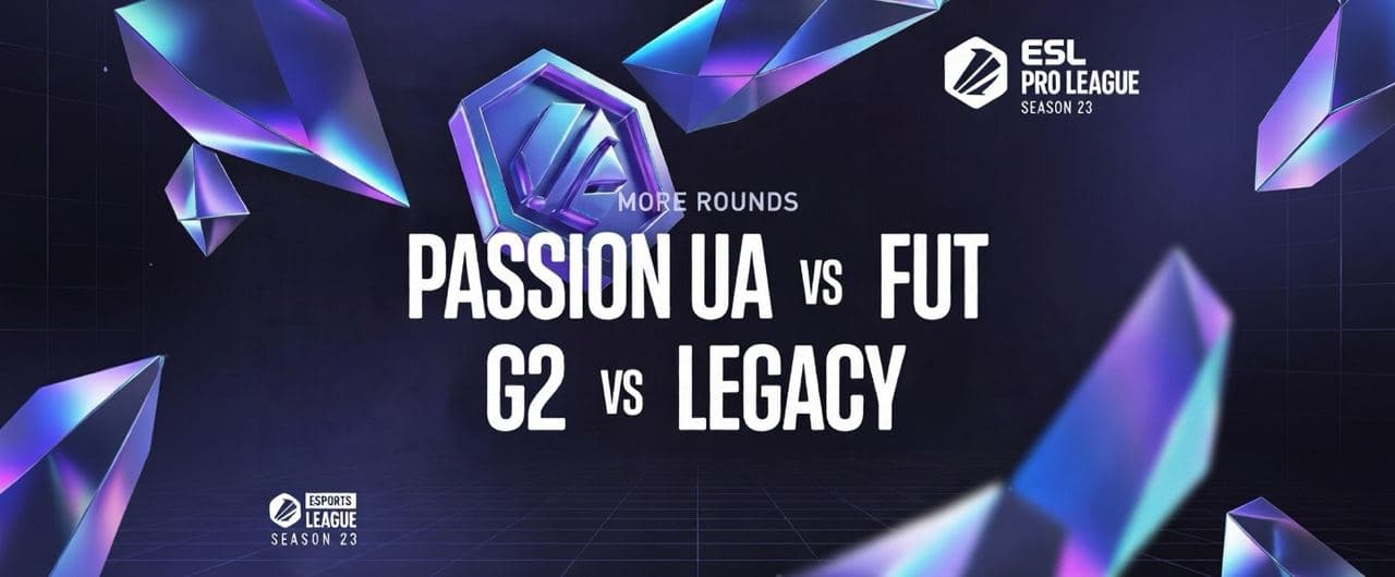 More Rounds: Passion UA vs FUT or G2 vs Legacy? (ESL Pro League S23)